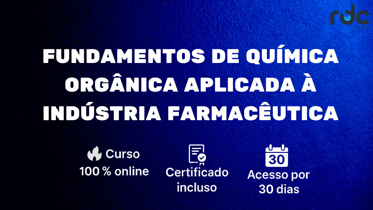 Fundamentos de Química Orgânica aplicada à Indústria Farmacêutica