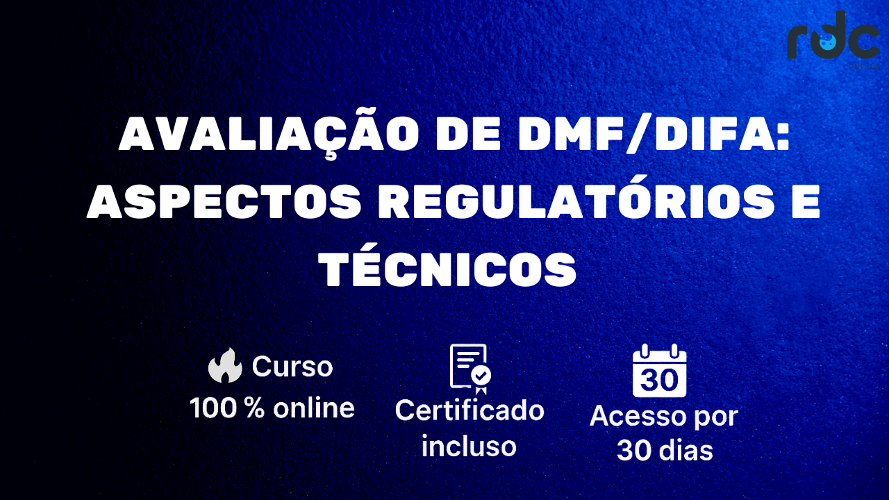 Avaliação de DMF/DIFA: Aspectos regulatórios e técnicos