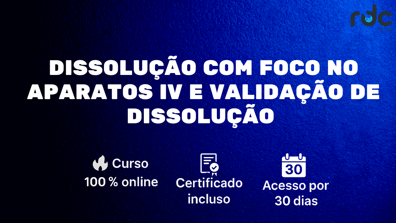 Dissolução com Foco no Aparatos IV e Validação de Dissolução
