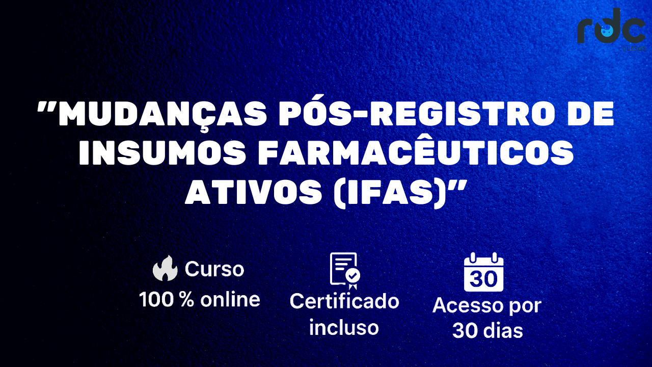 Mudanças Pós-Registro de Insumos Farmacêuticos Ativos (IFAs)