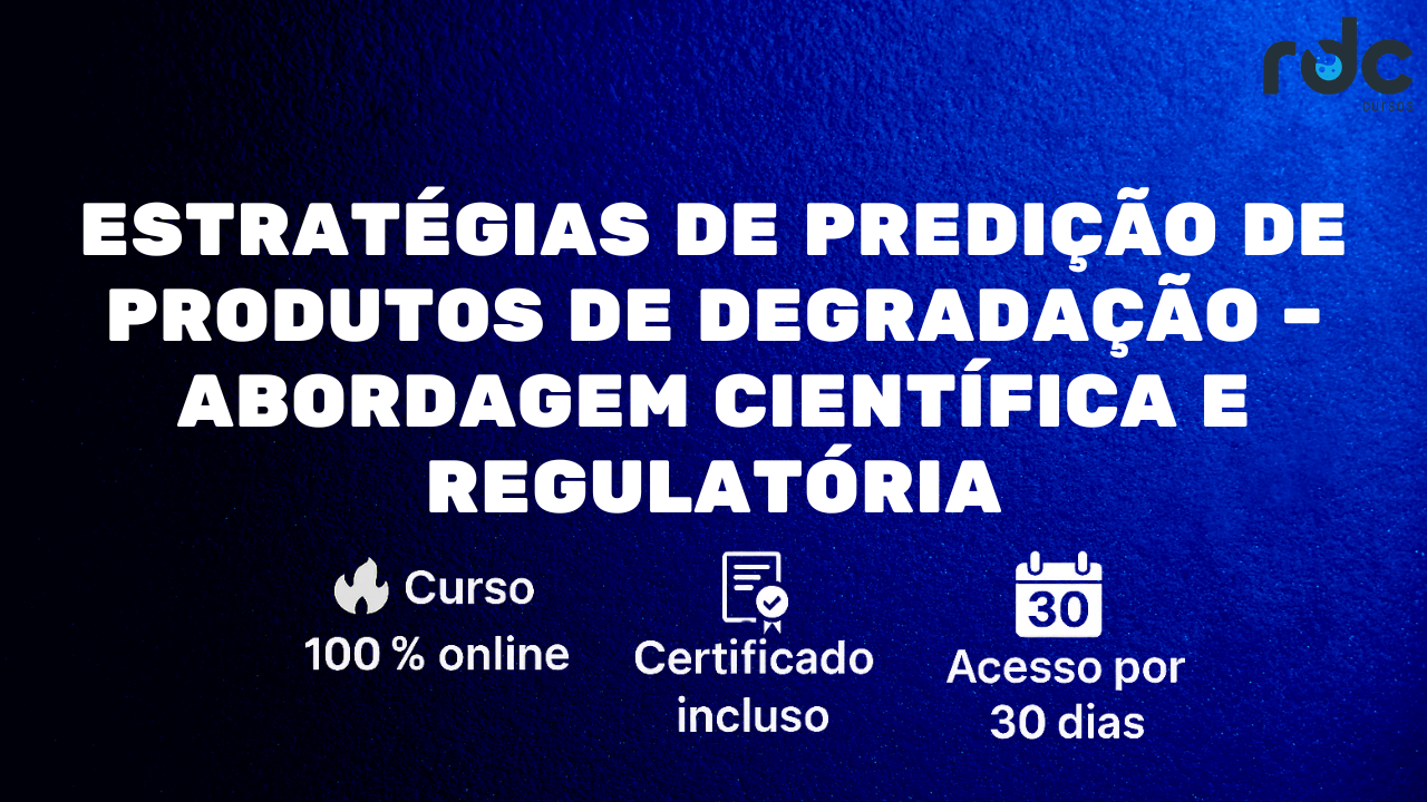 Estratégias de Predição de Produtos de Degradação – Abordagem Científica e Regulatória
