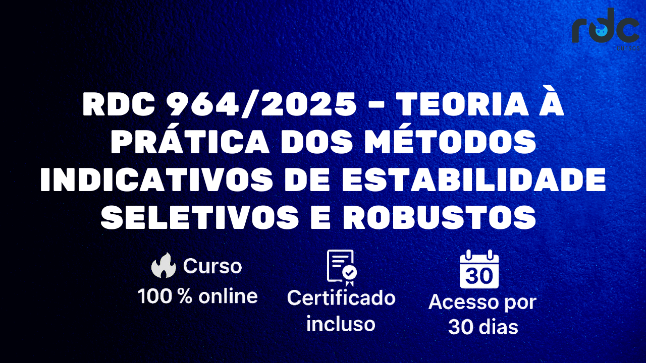 RDC 964/2025: Teoria à prática dos Métodos Indicativos de Estabilidade seletivos e robustos