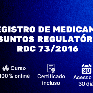Pós-Registro de Medicamentos – RDC 73/2016